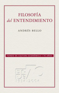 Title: Filosofía del entendimiento, Author: Andrés Bello