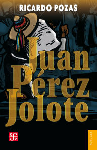 Title: Juan P rez Jolote: Biograf a de un tzotzil, Author: Ricardo Pozas