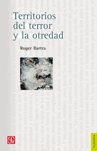 Title: Territorios del terror y la otredad, Author: Roger Bartra