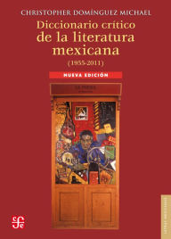 Title: Diccionario crítico de la literatura mexicana (1955-2011), Author: Christopher Domínguez Michael