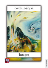 Title: Íntegra: Obra poética completa, Author: Gonzalo Rojas
