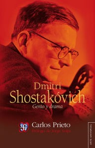 Title: Dmitri Shostakóvick: Genio y drama, Author: Carlos Prieto