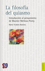 Title: La filosofía del quiasmo, Author: Mario Teodoro Ramírez