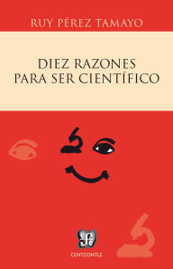 Title: Diez razones para ser cient fico, Author: Ruy P rez Tamayo