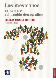 Title: Los mexicanos. Un balance del cambio demográfico, Author: Cecilia Rabell Romero