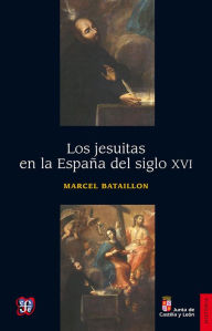 Title: Los jesuitas en la España del siglo XVI, Author: Marcel Bataillon