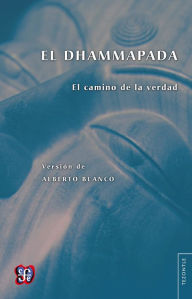 Title: El Dhammapada: El camino de la verdad, Author: Alberto Blanco
