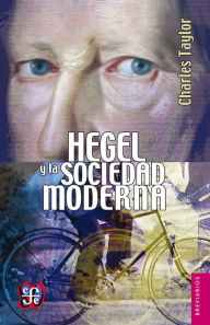 Title: Hegel y la sociedad moderna, Author: Charles Taylor