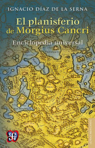 Title: El planisferio de Morgius Cancri: Eciclopedia universal, Author: Ignacio Díaz de la Serna