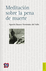 Title: Meditación sobre la pena de muerte, Author: Agustín Basave Fernández del Valle