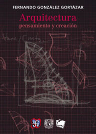 Title: Arquitectura: pensamiento y creación, Author: Fernando González Gortázar