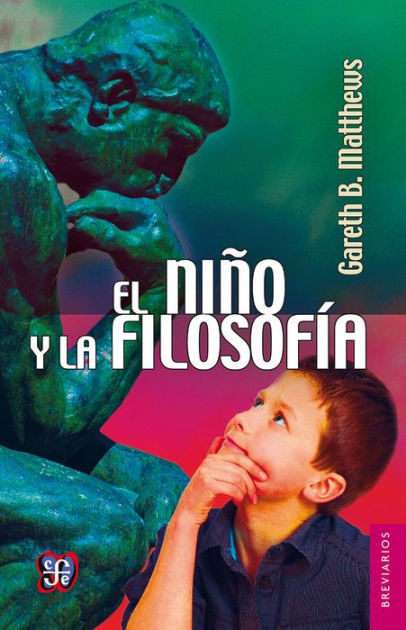 El Niño Y La Filosofía By Gareth B. Matthews, Carlos Valdés | EBook ...