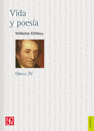 Title: Obras IV. Vida y poes a, Author: Wilhelm Dilthey