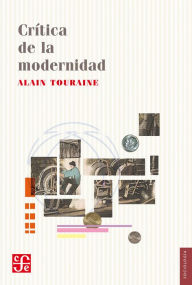 Title: Crítica de la modernidad, Author: Alain Touraine