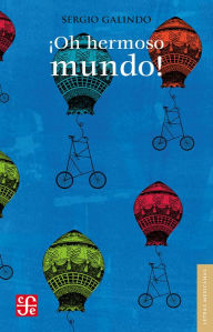 Title: ¡Oh hermoso mundo!, Author: Sergio Galindo