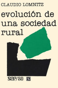 Title: Evolución de una sociedad rural, Author: Claudio Lomnitz