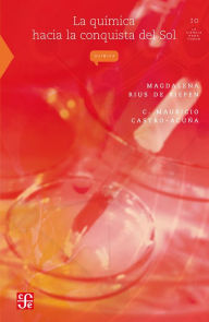Title: La química hacia la conquista del Sol, Author: Magdalena Rius de Riepen