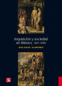 Inquisición y sociedad en México, 1571-1700