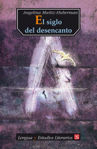 Title: El siglo del desencanto, Author: Angelina Muñiz-Huberman