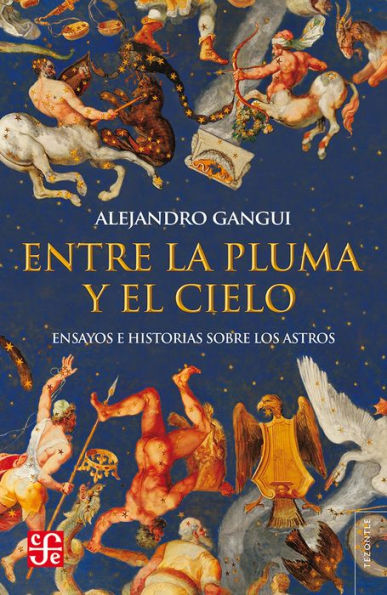 Entre la pluma y el cielo: Ensayos e historias sobre los astros