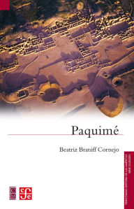 Title: Paquimé, Author: Beatriz Braniff Cornejo