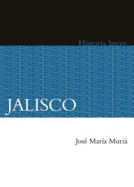 Title: Jalisco. Historia breve, Author: Alicia Hernández Chávez