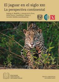 Title: El jaguar en el siglo XXI: La perspectiva continental, Author: Rodrigo A. Medellín