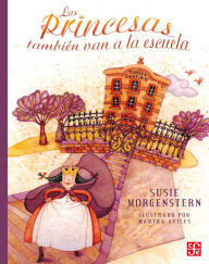 Title: Las princesas también van a la escuela, Author: Susie Morgenstern