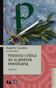 Title: Historia crítica de la poesía mexicana. Tomo II, Author: Rogelio Guedea