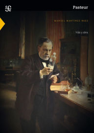 Title: Vida y obra de Pasteur, Author: Manuel Martínez Báez