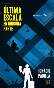 Title: Última escala en ninguna parte, Author: Ignacio Padilla