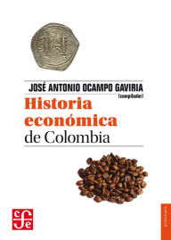 Title: Historia económica de Colombia, Author: José Antonio Ocampo Gaviria