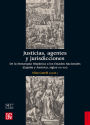 Justicias, agentes y jurisdicciones: De la Monarquía Hispánica a los Estados Nacionales (España y América, siglos XVI-XIX)