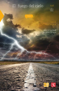 Title: El fuego del cielo: Mito y realidad en torno al rayo, Author: José Altshuler