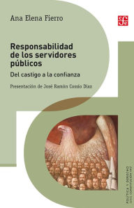 Title: Responsabilidad de los servidores públicos: Del castigo a la confianza, Author: Ana Elena Fierro