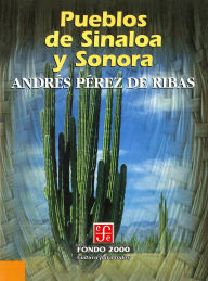 Title: Pueblos de Sinaloa y Sonora, Author: Andr s P rez de Ribas