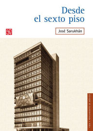 Title: Desde el sexto piso, Author: José Sarukhán