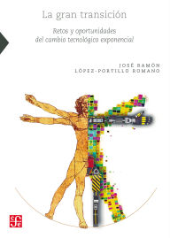 Title: La gran transici n: Retos y oportunidades del cambio tecnol gico exponencial, Author: Jos  Ram n L pez-Portillo Romano