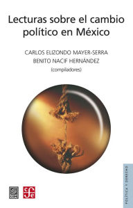 Title: Lecturas sobre el cambio político en México, Author: Elizondo Mayer-Serra Compiler
