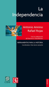 Title: La Independencia: Los libros de la patria, Author: Antonio Annino