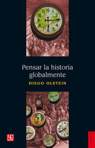 Title: Pensar la historia globalmente, Author: Diego Olstein