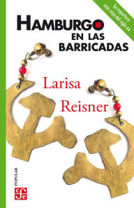 Title: Hamburgo en las barricadas: Y otros escritos sobre la Alemania de Weimar, Author: Larisa Reisner