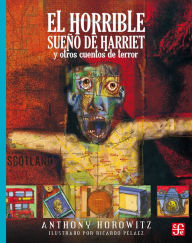 Title: El horrible sueño de Harriet y otros cuentos de terror, Author: Anthony Horowitz