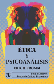 Title: Ética y psicoanálisis, Author: Erich Fromm