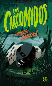 Title: Los carcomidos, Author: Agust n Cadena