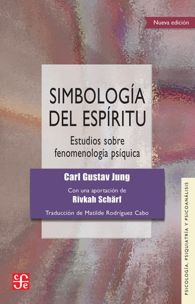 Simbología del espíritu: Estudios sobre fenomenología psíquica, con una aportación del Dr. Riwkah Schärf