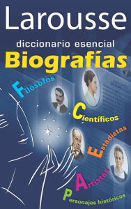 Larousse diccionario esencial Biografias