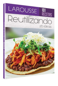 Title: 101 Recetas. Recicla tus alimentos, Author: Vïronique Monstserrat Estremo