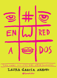 Title: #Enredados: Las redes sociales más allá de los memes, Author: Laura García Arroyo
