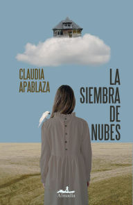 Title: La siembra de nubes, Author: Claudia Apablaza